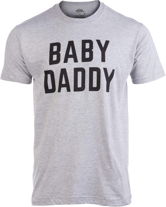 Baby Daddy T-Shirt – Father's Day Gift for the Dad Who Always Shows Up