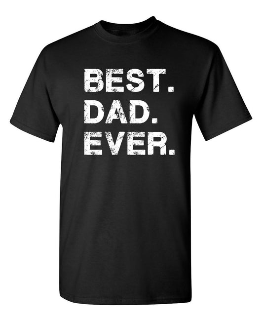 Best Dad Ever T-Shirt – Father's Day Gift for the Dad Who Keeps Up with Everything